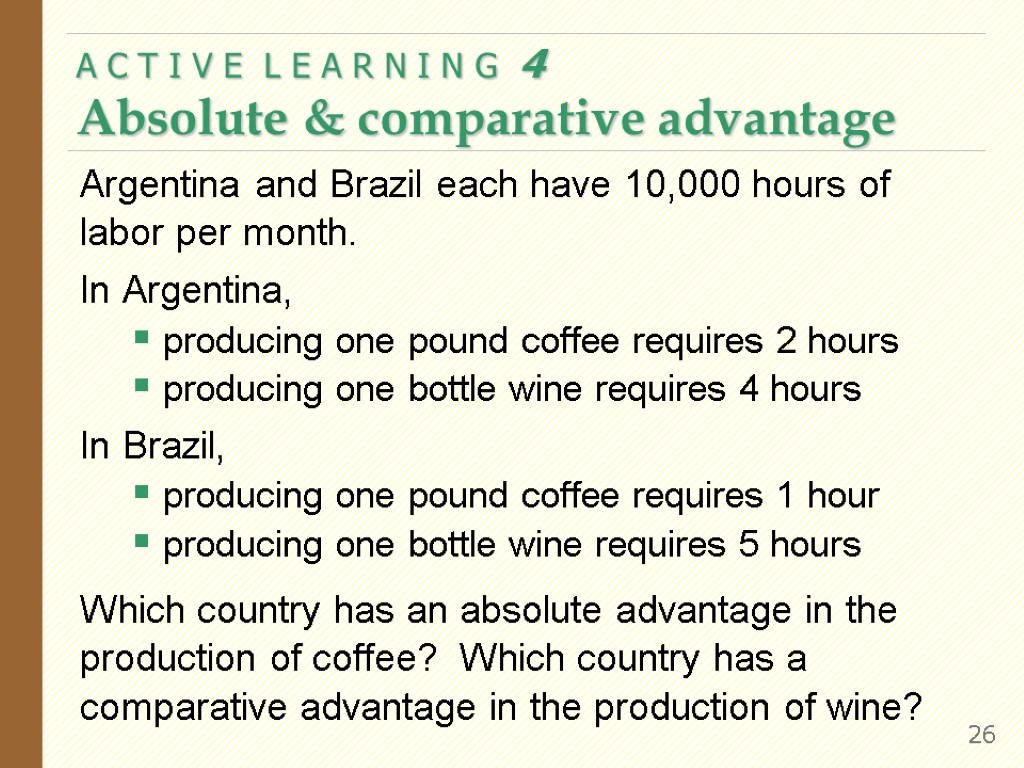 Argentina and Brazil each have 10,000 hours of labor per month. In Argentina, producing